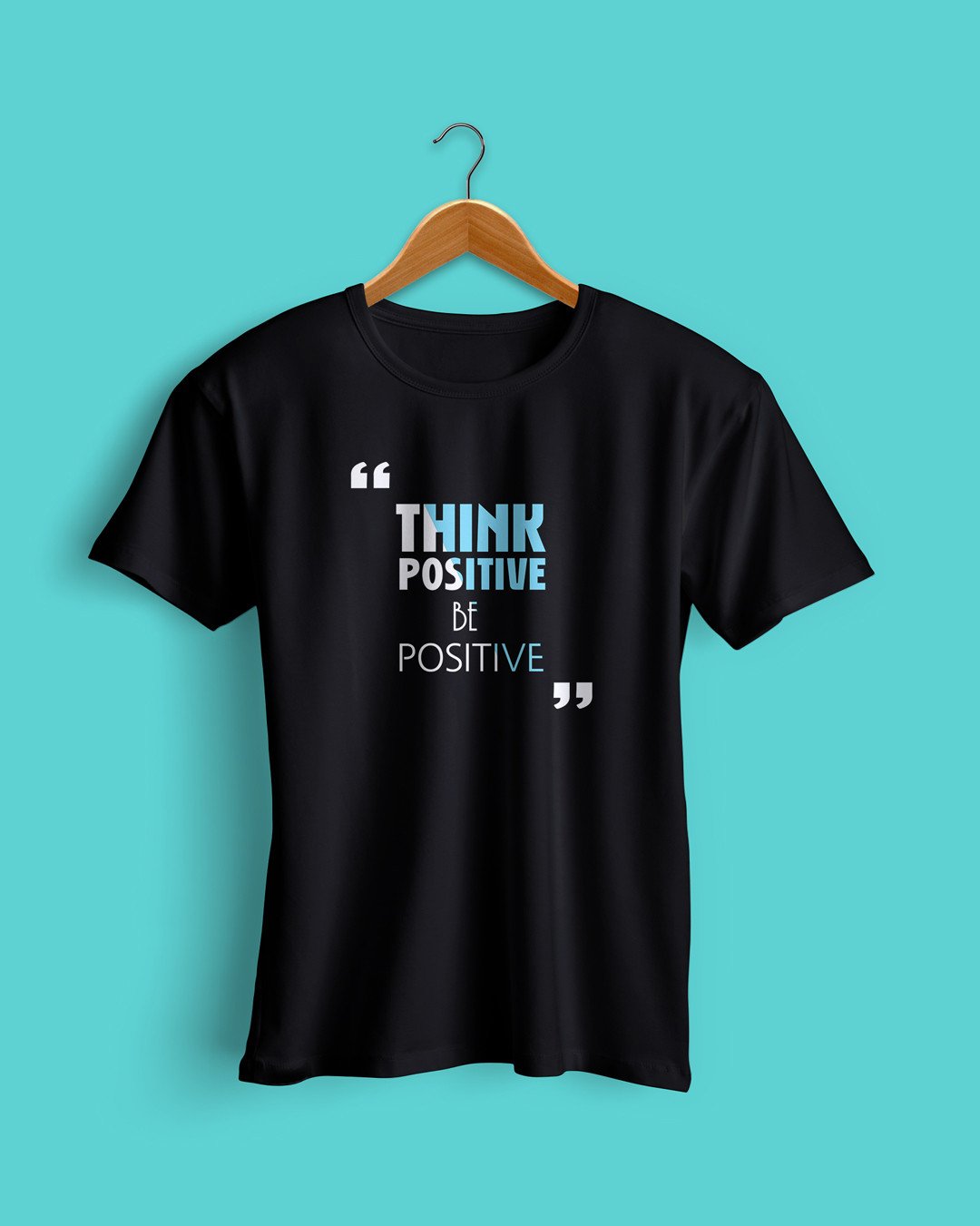 Think Positive Be Positive Printed T-Shirts