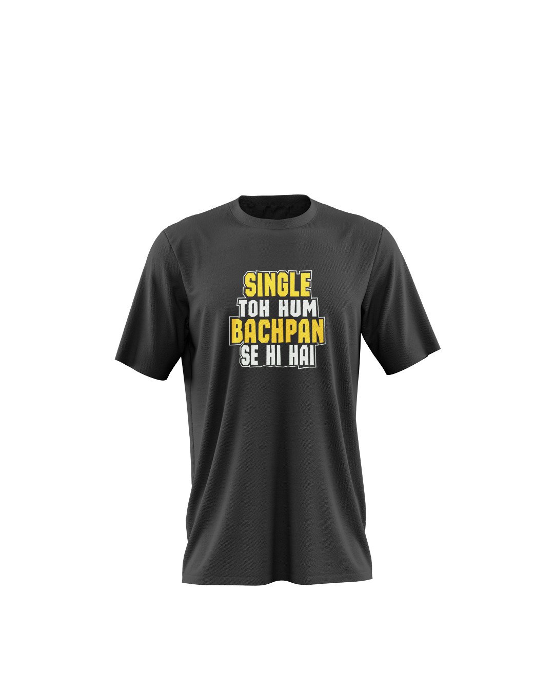 Single Toh Hum Bachpan Se Hi Hai Printed T-Shirt for men