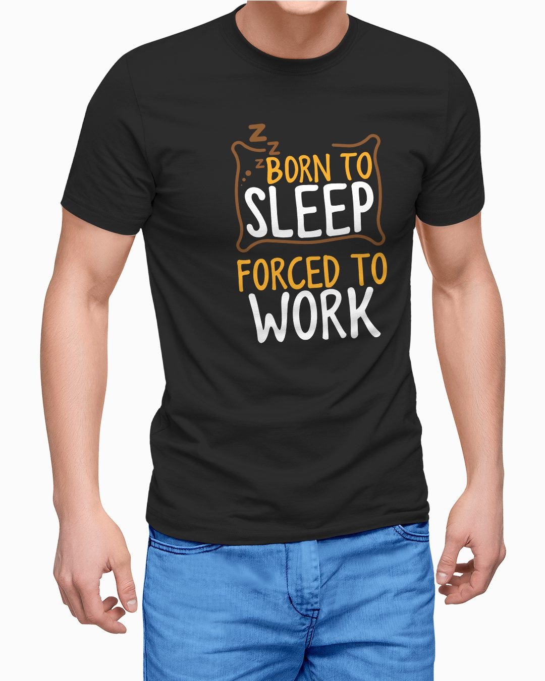 TeesWarrior Born to Sleep Forced to Work Graphic Printed 100% Cotton T-Shirt - Regular Fit, Round Neck, Half Sleeves